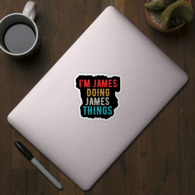 I'm JAMES Doing JAMES Things Personalized First Name Essential idea by Creatifly Graphic Tees